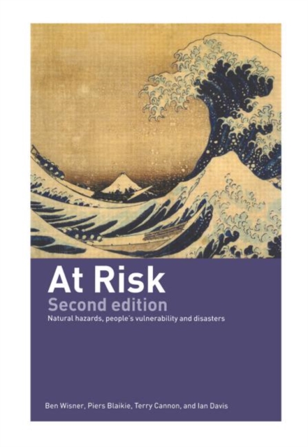 At Risk : Natural Hazards, People's Vulnerability and Disasters, Hardback Book