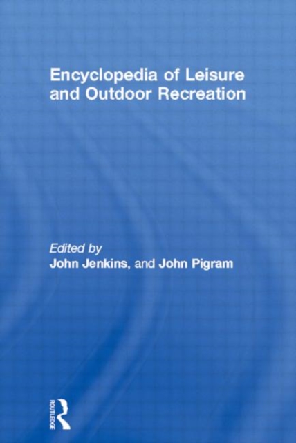 Encyclopedia of Leisure and Outdoor Recreation, Hardback Book