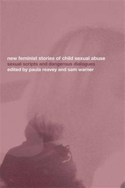 New Feminist Stories of Child Sexual Abuse : Sexual Scripts and Dangerous Dialogue, Hardback Book