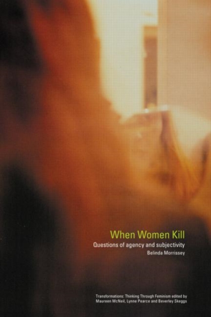 When Women Kill : Questions of Agency and Subjectivity, Paperback / softback Book