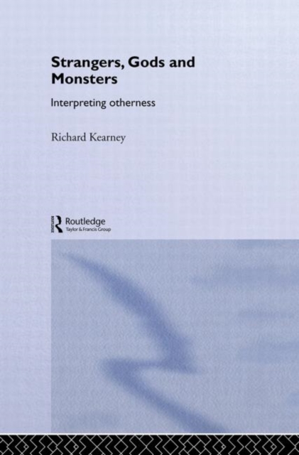 Strangers, Gods and Monsters : Interpreting Otherness, Hardback Book
