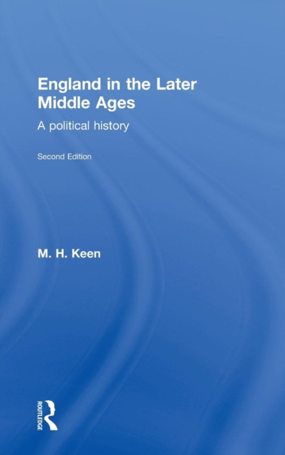 England in the Later Middle Ages : A Political History, Hardback Book