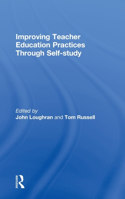 Improving Teacher Education Practice Through Self-study, Hardback Book