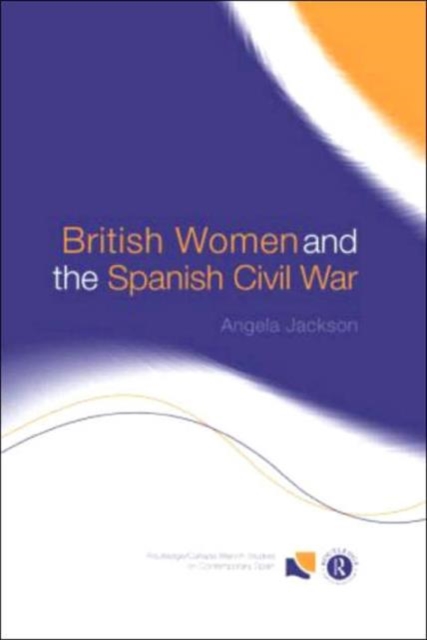 British Women and the Spanish Civil War, Hardback Book