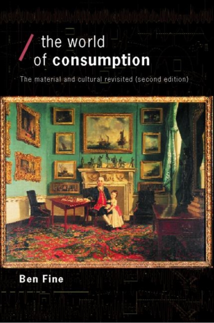 The World of Consumption : The Material and Cultural Revisited, Paperback / softback Book