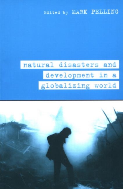 Natural Disaster and Development in a Globalizing World, Paperback / softback Book