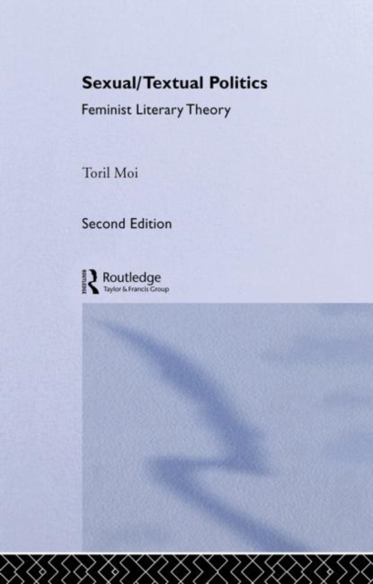 Sexual/Textual Politics : Feminist Literary Theory, Hardback Book
