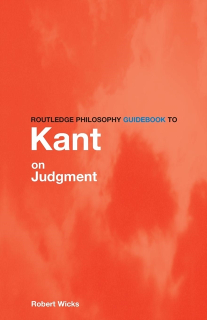 Routledge Philosophy GuideBook to Kant on Judgment, Paperback / softback Book