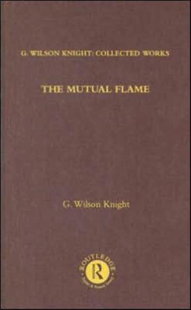 The Mutual Flame : On Shakespeare's Sonnets and The Phonenix and the Turtle, Hardback Book
