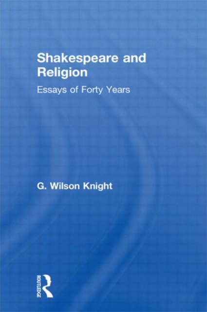 Shakespeare and Religion : Essays of Forty Years, Hardback Book