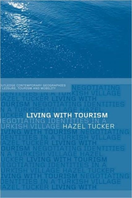 Living with Tourism : Negotiating Identities in a Turkish Village, Hardback Book