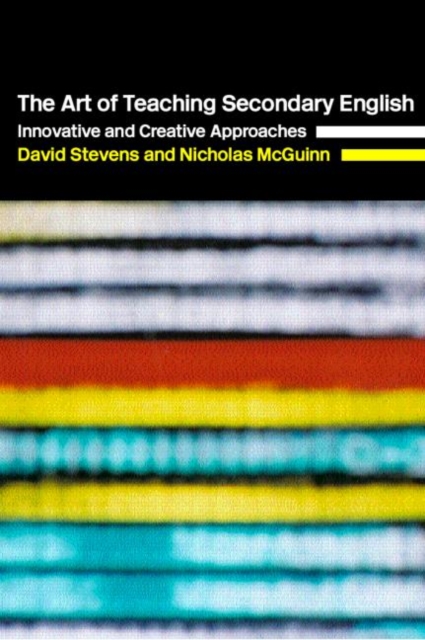 The Art of Teaching Secondary English : Innovative and Creative Approaches, Paperback / softback Book