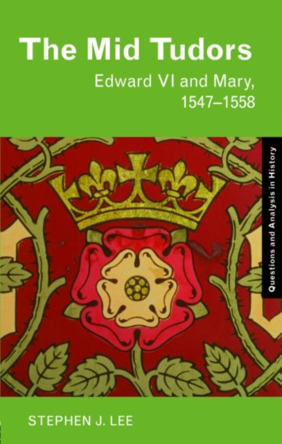 The Mid Tudors : Edward VI and Mary, 1547-1558, Paperback / softback Book