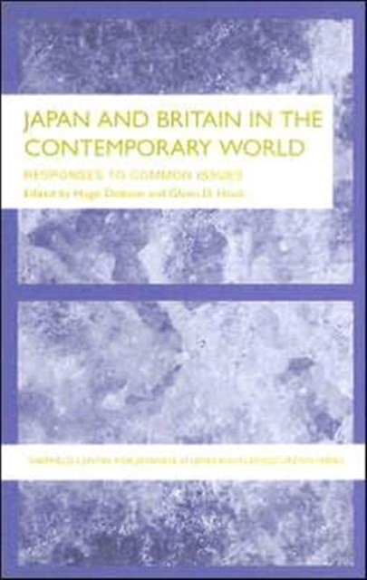 Japan and Britain in the Contemporary World : Responses to Common Issues, Hardback Book