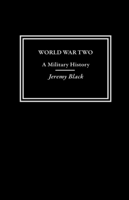 World War Two : A Military History, Hardback Book