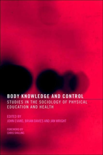 Body Knowledge and Control : Studies in the Sociology of Physical Education and Health, Hardback Book
