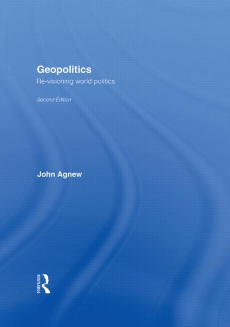 Geopolitics : Re-Visioning World Politics, Hardback Book