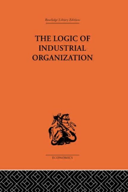 The Logic of Industrial Organization, Hardback Book