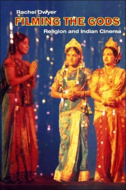 Filming the Gods : Religion and Indian Cinema, Paperback / softback Book