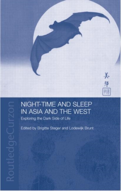 Night-time and Sleep in Asia and the West : Exploring the Dark Side of Life, Hardback Book