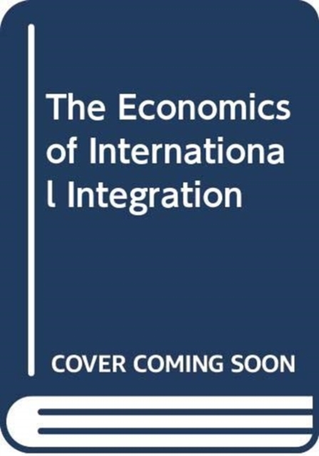 The Economics of International Integration, Paperback / softback Book