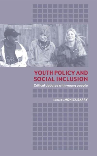 Youth Policy and Social Inclusion : Critical Debates with Young People, Hardback Book