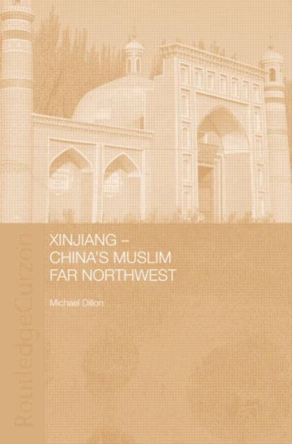Xinjiang : China's Muslim Far Northwest, Hardback Book