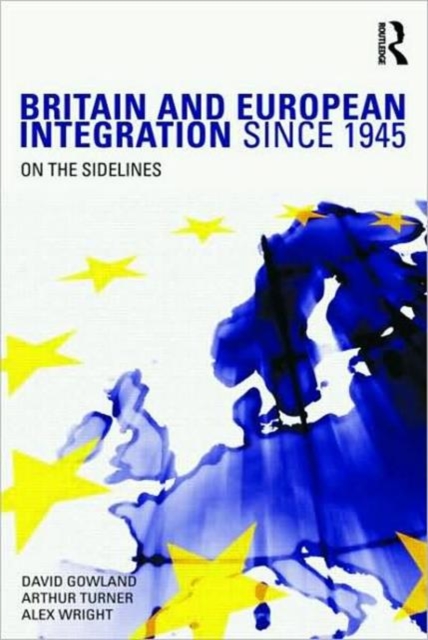 Britain and European Integration since 1945 : On the Sidelines, Hardback Book