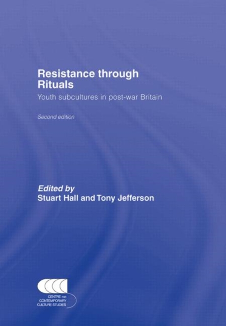 Resistance Through Rituals : Youth Subcultures in Post-War Britain, Hardback Book