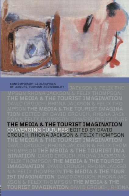 The Media and the Tourist Imagination : Converging Cultures, Paperback / softback Book
