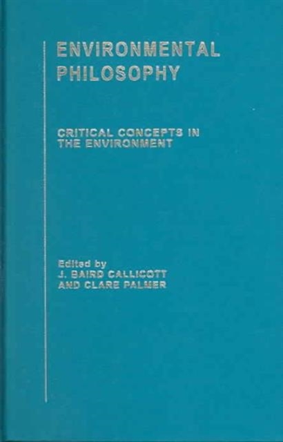 Environmental Philosophy : Critical Concepts in the Environment, Multiple-component retail product Book