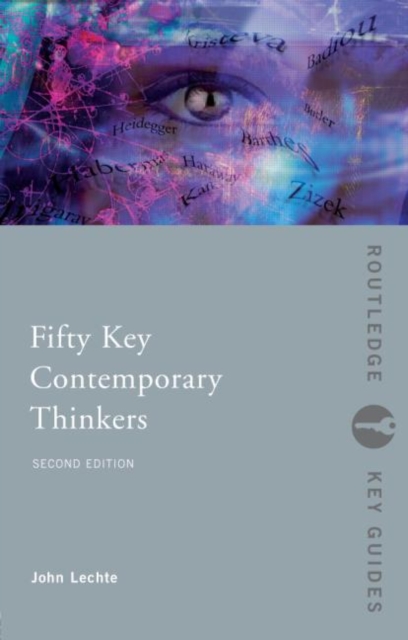 Fifty Key Contemporary Thinkers : From Structuralism to Post-Humanism, Paperback / softback Book