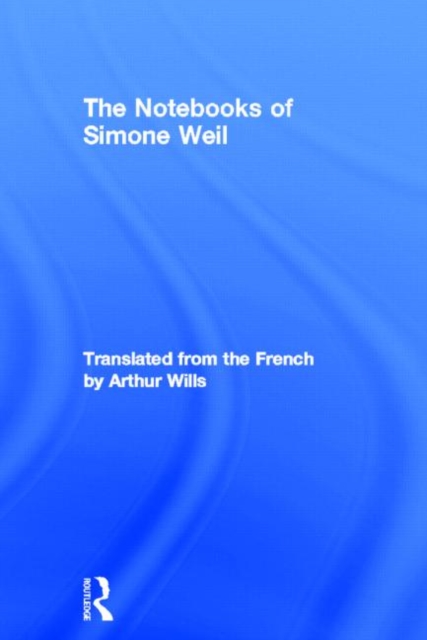The Notebooks of Simone Weil, Hardback Book
