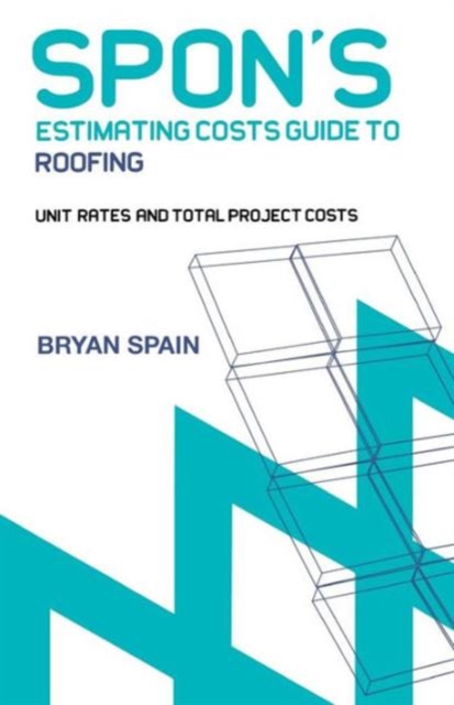 Spon's Estimating Cost Guide to Roofing, Paperback / softback Book