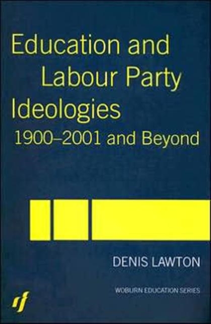 Education and Labour Party Ideologies 1900-2001and Beyond, Paperback / softback Book