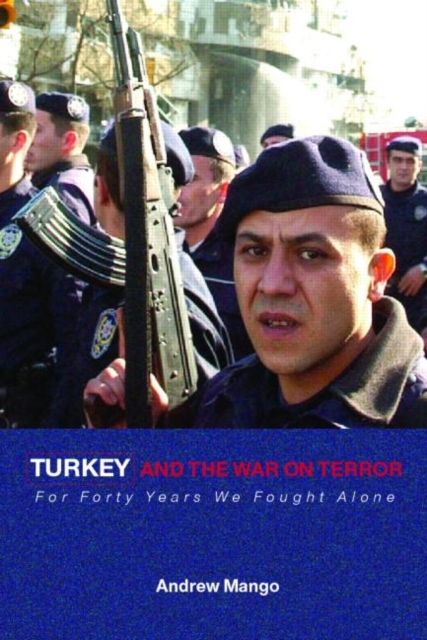 Turkey and the War on Terror : 'For Forty Years We Fought Alone', Hardback Book