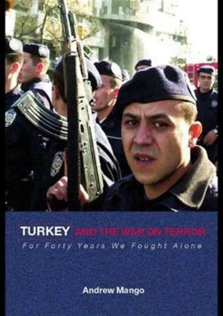 Turkey and the War on Terror : 'For Forty Years We Fought Alone', Paperback / softback Book