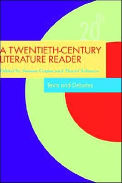 A Twentieth-Century Literature Reader : Texts and Debates, Hardback Book