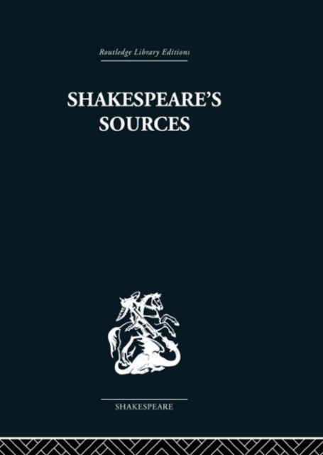 Shakespeare's Sources : Comedies and Tragedies, Hardback Book