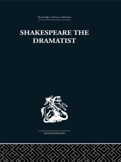 Shakespeare the Dramatist : And other papers, Hardback Book