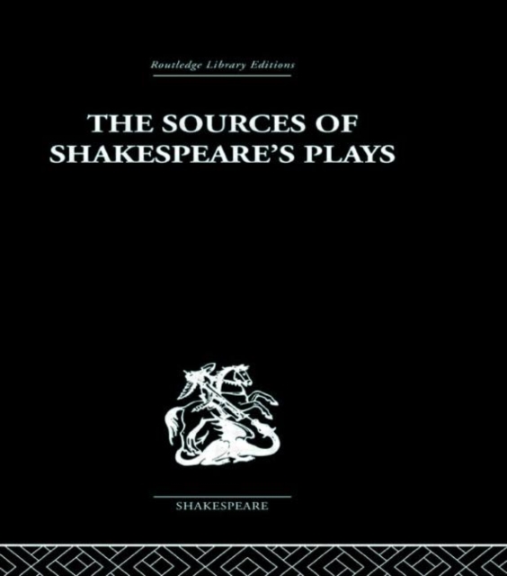 The Sources of Shakespeare's Plays, Hardback Book