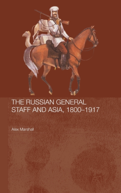 The Russian General Staff and Asia, 1860-1917, Hardback Book