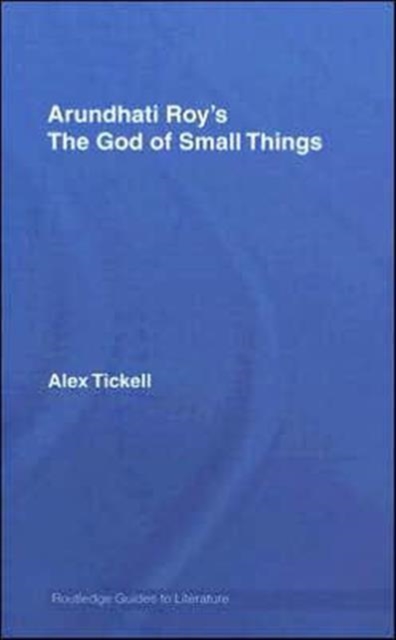 Arundhati Roy's The God of Small Things : A Routledge Study Guide, Hardback Book