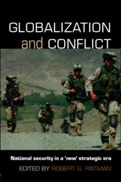 Globalization and Conflict : National Security in a 'New' Strategic Era, Paperback / softback Book