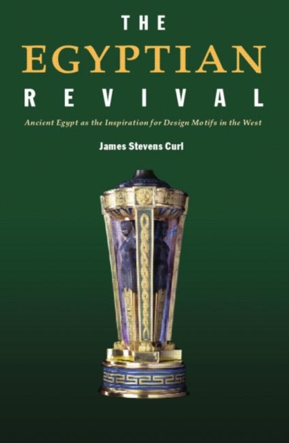 The Egyptian Revival : Ancient Egypt as the Inspiration for Design Motifs in the West, Paperback / softback Book