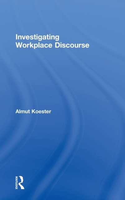 Investigating Workplace Discourse, Hardback Book