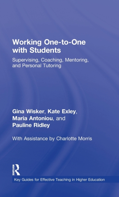 Working One-to-One with Students : Supervising, Coaching, Mentoring, and Personal Tutoring, Hardback Book