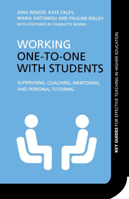Working One-to-One with Students : Supervising, Coaching, Mentoring, and Personal Tutoring, Paperback / softback Book