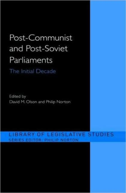 Post-Communist and Post-Soviet Parliaments : The Initial Decade, Hardback Book
