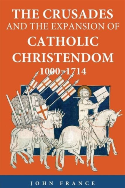 The Crusades and the Expansion of Catholic Christendom, 1000-1714, Paperback / softback Book